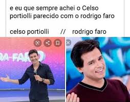 See more of celso portiolli on facebook. E Eu Que Sempre Achei O Celso Portiolli Parecido Com O Rodrigo Faro Celso Portiolli Rodrigo Faro Ifunny