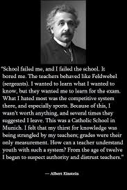 Such Emphasis On Exams Small Wonder So May Of Our Children Never Discover Their Own Unique Excellence And Einstein Quotes Albert Einstein Quotes Einstein