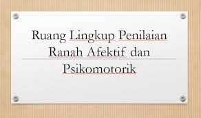 Selain itu ruang lingkup juga kerap kali dipakai dalam sebuah karya ilmiah. Ruang Lingkup Penilaian Ranah Afektif Dan Psikomotorik Mitra Kuliah