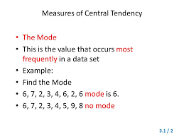 Central tendency the term central tendency refers to the middle value or perhaps a typical value of the data, and is measured using the mean, median, or mode. Measures Of Central Tendency Mode Median And Mean Ppt Video Online Download