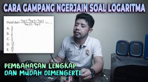 Jika sobat idschool belum menguasai dasar logaritma bisa pelajari terlebih dahulu contoh soal yang cukup mudah di sini. Kumpulan Soal Logaritma Dan Pembahasannya Kelas X Sma Youtube