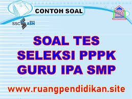 Soal Dan Pembahasan Seleksi Pppk Guru Ipa Smp Ruang Pendidikan