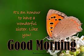 Every day brings me a new opportunity to make the day more memorable for you. Good Morning Sister Text Messages Sweet Love Messages