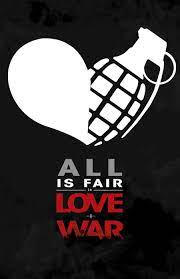 What does all's fair in love and war expression mean? All Is Fair In Love And War War Quotes War Love