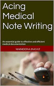 acing medical note writing an essential guide to effective and efficient medical documentation