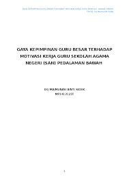 Gaya kepemimpinan adalah gaya pemimpin dalam memberikan arahan, melaksanakan rencana, dan memotivasi orang. Doc Bab 1 Gaya Kepimpinan Guru Besar Terhadap Motivasi Kerja Guru Sekolah Agama Negeri San Pedalaman Bawah Dg Maimunah Sidek Ii Academia Edu