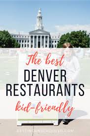 The Restaurants On Repeat For Us In Denver With Our Kid Friendly Rating Hotels For Kids Kid Friendly Restaurants Kid Friendly Trips