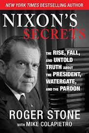 Nixon's Secrets: The Rise, Fall, and Untold Truth about the President,  Watergate, and the Pardon