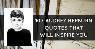 107 Audrey Hepburn Quotes That Will Inspire You