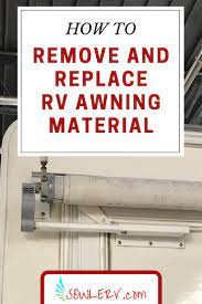 Sowle Rv Replacing Rv Awning Material In 2020 Rv Awning Fabric Diy Awning Rv