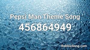 Tv game guy is entertaining to watch. Pepsi Man Theme Song Roblox Id Roblox Music Codes
