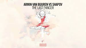 Armin Van Buuren Vs Shapov The Last Dancer Extended Mix Armin Van Buuren Vs Shapov The Last Dancer Extended Mix Isisosirisempirearmadaor Void Thedailyblee Armin Van Buuren Rave Music Electronic Dance Music