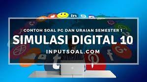 Baik langsung saja berikut kami bagikan soal uas mata pelajaran. Contoh Soal Simulasi Digital Kelas 10 Semester 1 Inputsoal Com