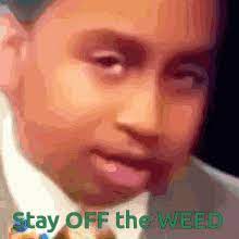 Lay Off The Weed Gifs Tenor