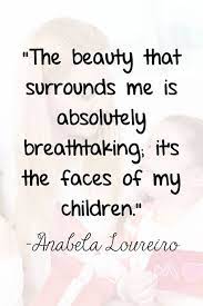 48 Heartwarming Quotes About Loving Children And A Mother S Love Mothers Love Quotes Love My Kids Quotes Love Children Quotes