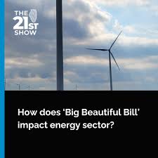 The recently passed One Big Beautiful Bill Act includes significant changes  to the way we create and pay for energy.  https://www.youtube.com/watch?v=wkn-y-DT75Q
