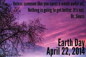 'he that plants trees loves others beside himself.' Quotes About Earth Day 196 Quotes