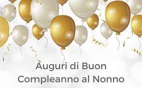 Auguri Di Buon Compleanno Al Nonno Auguri Buon Compleanno