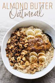 Almond Butter Banana Oatmeal Recipe Banana Oatmeal Almond Butter Oatmeal Recipes Healthy Breakfast