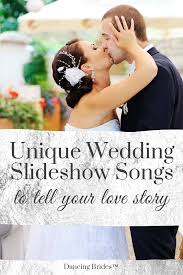 Having a little more depth to them and a lot more thought put into them than your average teenage love ditty. Best Wedding Slideshow Songs To Tell Your Love Story Dancing Brides