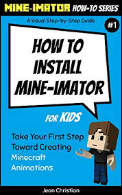 Create a shelter, his own settlement, fight monsters, explore mines. How To Install Mine Imator For Kids A Visual Step By Step Guide Take Your First Step Toward Creating Minecraft Animations Mine Imator How To Series Book 1 English Edition Ebook Christian Jean Amazon Com Br Livros