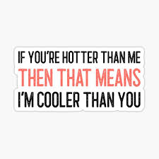 Hot as a stolen tamale. Hotter Than You Stickers Redbubble