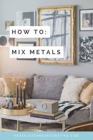 Learn How To Mix Metals Like A Pro Peace Love Decorating Mixedmetals Homedecor Interiordesign Https Www Peaceloveanddecoratin Home Decor Decor Home