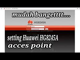 Setting lengkap huawei hg8245a access point bridge i bisnis wifi voucheran pakai hp. Setting Huawei Hg8245a Sebagai Access Point Youtube