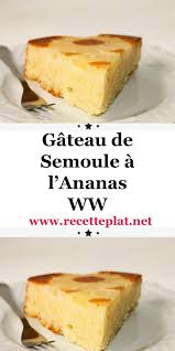 Gateau Lananas Semoule Voici La Recette Du Gateau De Semoule A L Ananas Ww Un Savoureux Gateau Leger A La Sem Gateau De Semoule Recette Recette Gateau