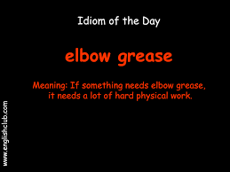 Elbow Grease Idioms And Phrases English Phrases English Idioms