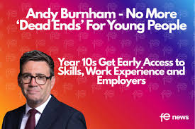 FE News | From Sept 2028, Year 10 Will Be Able To Get Early Access To  Technical Education, Skills Training, Work Experience and Connections With  Employers