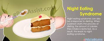 Night Eating Syndrome|Causes|Signs|Symptoms|Treatment|Recovery