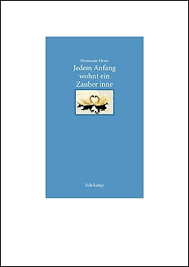Wir sollen heiter raum um raum durchschreiten, an keinem wie. Jedem Anfang Wohnt Ein Zauber Inne Lebensstufen Ein Lesebuch Hermann Hesse Zsgest Von Volker Michels Von Hesse Hermann Und Volker Hrsg Michels Pp 2005 1 Aufl Eichhorn Gmbh