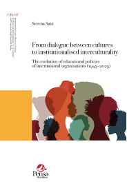 From dialogue between cultures to institutionalised interculturality. The  evolution of educational policies of international organisations  (1945-2025) ...