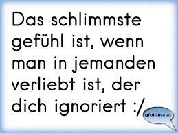 Die beugung erfolgt im aktiv und die darstellung als hauptsatz. Das Schlimmste Gefuhl Ist Wenn Man In Jemanden Verliebt Ist Der Dich Ignoriert Osterreichische Spruche Und Zitate
