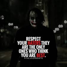Respect Your Haters Must Follow Thejokersquote Thejokersayings For Daily Motivation And Inspirational Quotes Joker Quotes Best Joker Quotes Badass Quotes