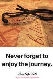 Life Is A Journey Not A Destination Life Is A Journey Life Life Quotes