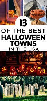 13 Best Halloween Towns In America Halloween Vacations Halloween Destinations Halloween Travel