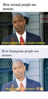 Now it's possible to delegate the task to professionals and stop stressing. Modern Problems Require Modern Solutions Meme Original