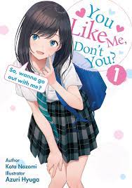 You like me, don't you? : So, wanna go out with me? by Kota Nozomi |  Goodreads