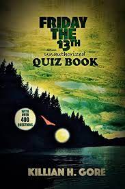 For the third time this calendar year, it's friday the 13th, so if you need a break from the rampant superstition on your newsfeeds, you'll probably want to quit the internet for the day. Killian H Gore S Friday The 13th Quiz Book English Edition Ebook Gore Killian H Amazon Com Mx Tienda Kindle