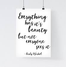 You can see what subjects these historic andy warhol quotes fall under displayed to the right of the quote. Inspirational Print Everthing Has It S Beauty But Not Everyone Sees It Andy Warhol Quote Print Andy Warhol Prin Andy Warhol Quotes Quote Prints Warhol Quotes