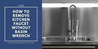 remove kitchen faucet without basin wrench