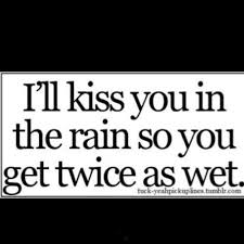 Raindrops are the perfect lullaby. Kiss In The Rain Quotes Pinterest Relatable Quotes Motivational Funny Kiss In The Rain Quotes Pinterest At Relatably Com