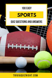 Challenge them to a trivia party! 100 Easy Sports Quiz Questions And Answers 2020 Sports Quiz