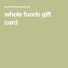 Buy a whole foods market gift card. Whole Foods Gift Card Food Gift Cards Whole Food Recipes Whole Foods Gift Card