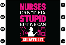 Download and upload svg images with cc0 public domain license. Nurses Can T Fix Stupid But We Can Graphic By Bdb Graphics Creative Fabrica