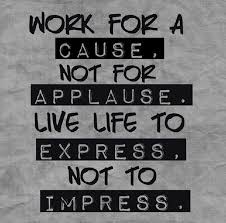 50 Best Deep Meaningful Quotes With Images Work For A Cause Not For Applause Live Life To Express Quotes Deep Meaningful Meaningful Quotes Instagram Words