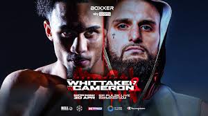 How To Watch Ben Whittaker Vs. Liam Cameron: Date, Start Time, Fight Card,  And Streaming Details