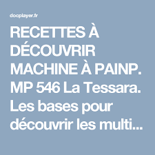 Recettes A Decouvrir Machine A Painp Mp 546 La Tessara Les Bases Pour Decouvrir Les Multiples Possibilites De Votre Nouvelle Machine 0 Recette Base Decouvrir